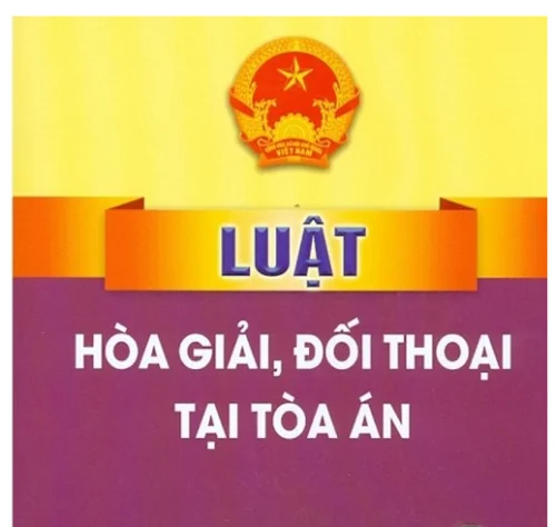 Thực tiễn triển khai Luật Hòa giải, đối thoại tại Tòa án và một số đề xuất hoàn thiện pháp luật